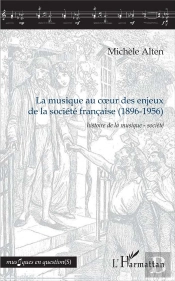 La Musique Au Coeur Des Enjeux De La Sociéte Française (1896-1956) ; Histoire De La Musique - Sociéte