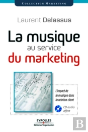 La Musique Au Service Du Marketing ; L'Impact De La Musique Dans La Relation Clients