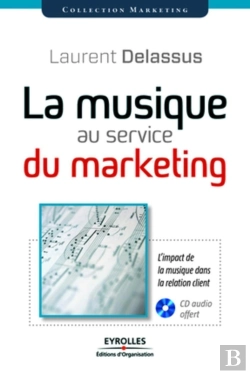 Bertrand.pt - La Musique Au Service Du Marketing ; L'Impact De La Musique Dans La Relation Clients