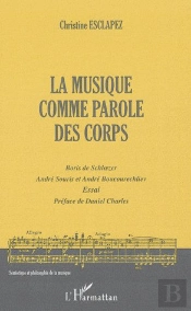 La Musique Comme Parole Des Corps ; Boris De Schloezer, André Souris Et André Boucourechliev