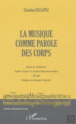 Bertrand.pt - La Musique Comme Parole Des Corps ; Boris De Schloezer, André Souris Et André Boucourechliev