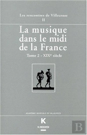 La Musique Dans Le Midi De La France Tome 2 ; Xix Siècle