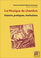 La Musique De Chambre Tome 2 : Histoire, Pratiques, Institutions