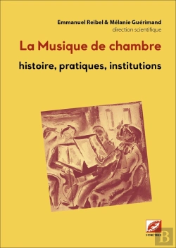 Bertrand.pt - La Musique De Chambre Tome 2 : Histoire, Pratiques, Institutions