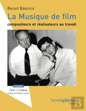 La Musique De Film ; Compositeurs Et Réalisateurs Au Travail