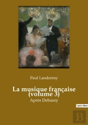 La Musique Française (Volume 3) : L'Émergence D'Une Nouvelle Ère Musicale En France