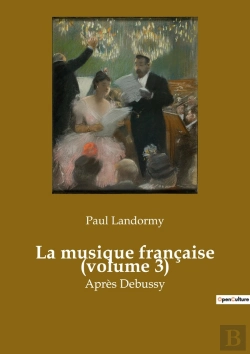 Bertrand.pt - La Musique Française (Volume 3) : L'Émergence D'Une Nouvelle Ère Musicale En France