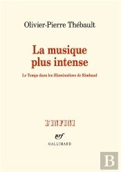 La Musique La Plus Intense ; Le Temps Dans Les 'Illuminations' De Rimbaud