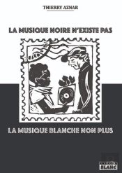 La Musique Noire N'Existe Plus - La Musique Blanche Non Plus