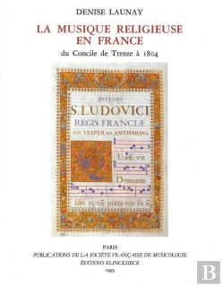 Bertrand.pt - La Musique Religieuse En France Du Concile De Trente À 1802