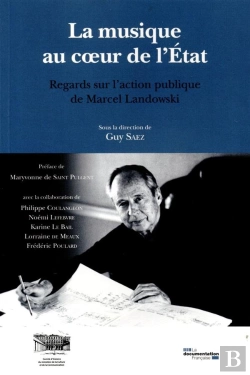 Bertrand.pt - La Musqiue Au Coeur De L'Etat ; Regards Sur L'Action Publique De Marcel Landowski