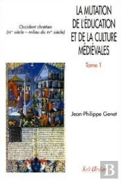 La Mutation De L'Éducation Et De La Culture Médiévales Tome 1