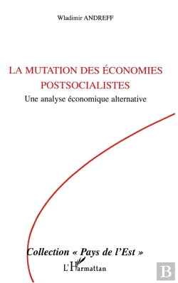 Bertrand.pt - La Mutation Des Économies Postsocialistes : Une Analyse Économique Alternative