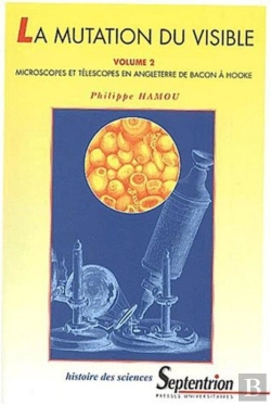 Bertrand.pt - La Mutation Du Visible (Volume 2) : Microscopes Et Télescopes En Angleterre De Bacon À Hooke