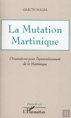 Bertrand.pt - La Mutation Martinique ; Orientations Pour L'Épanouissement De La Martinique