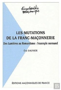 Bertrand.pt - La Mutations De La Franc-Maçonnerie ; Des Lumières Au Romantisme : L'Exemple Normand