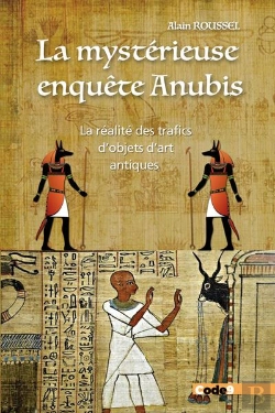 Bertrand.pt - La Mysterieuse Enquete Anubis - La Realite Des Trafics D'Objets D'Art Antiques