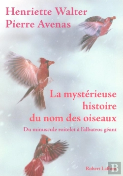 Bertrand.pt - La Mystérieuse Histoire Du Nom Des Oiseaux : Du Minuscule Roitelet À L'Albatros Géant