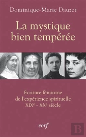 La Mystique Bien Temperee ; Ecriture Feminine De L'Experence Spirituelle Xix-Xx Siecle