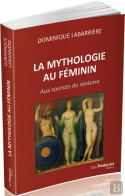 Bertrand.pt - La Mythologie Au Féminin ; Aux Sources Du Sexisme