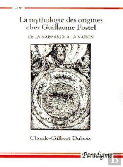 Bertrand.pt - La Mythologie Des Origines Chez Guillaume Postel ; De La Naissance À La Nation