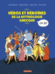 La Mythologie En Bd : Héros Et Héroïnes De La Mythologie Grecque En Bd