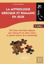 La Mythologie Grecque Et Romaine En Jeux : 100 Fiches D'Activites Ludiques Pour Découvrir Les Dieux (2e Édition)