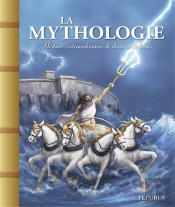 La Mythologie. Histoires Extraordinaires De Dieux Et De Heros