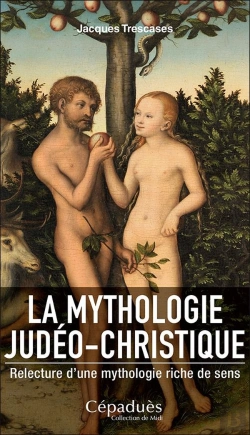 Bertrand.pt - La Mythologie Judéo-Christique ; Relecture D'Une Mythologie Riche De Sens