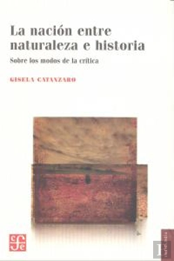 Bertrand.pt - La Nacion  Entre Naturaleza E Historia. Sobre Los Modos De La Critica 