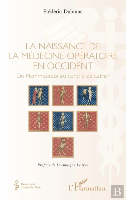 Bertrand.pt - La Naissance De La Médecine Opératoire En Occident : De Hammourabi Au Concile De Latran