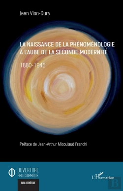 Bertrand.pt - La Naissance De La Phénoménologie À L'Aube De La Seconde Modernité : 1880-1945