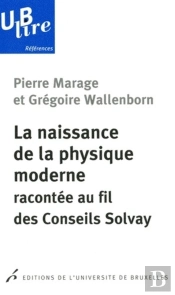 La Naissance De La Physique Moderne Racontée Au Fil Des Conseils Solvay