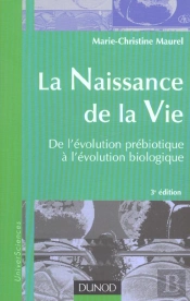 La Naissance De La Vie ; De L'Evolution Prebiotique A L'Evolution Biologique