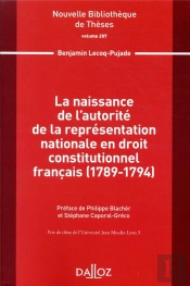 La Naissance De L'Autorité De La Représentation Nationale En Droit Constitutionnel Français (1789-1794)