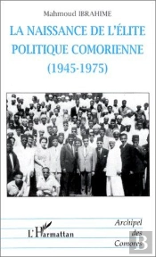 La Naissance De L'Élite Politique Comorienne (1945-1975)
