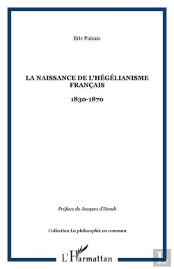 Bertrand.pt - La Naissance De L'Hegelianisme Francais - 1830-1870