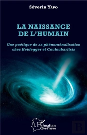 La Naissance De L'Humain ; Une Poétique De Sa Phénoménalisation Chez Heidegger Et Couloubaritsis