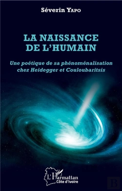 Bertrand.pt - La Naissance De L'Humain ; Une Poétique De Sa Phénoménalisation Chez Heidegger Et Couloubaritsis