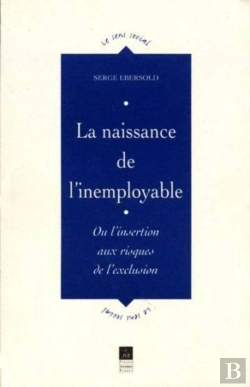 Bertrand.pt - La Naissance De L'Inemployable ; Ou L'Insertion Aux Risques De L'Exclusion