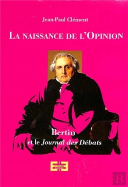 Bertrand.pt - La Naissance De L'Opinion Publique : Bertin Et Le Journal Des Débats