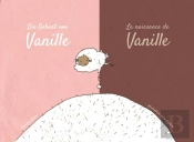 La Naissance De Vanille - Die Geburt Von Vanille