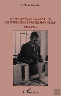 Bertrand.pt - La Naissance Des Centres De Formation Professionnelle ; 1940-1945