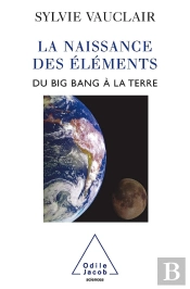 La Naissance Des Éléments : Du Big Bang À La Terre