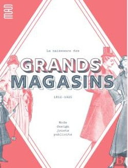 Bertrand.pt - La Naissance Des Grands Magasins : Mode, Design, Jouet, Pulicité 1852-1925