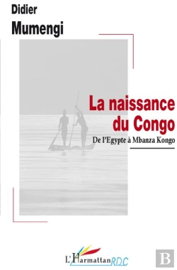 Bertrand.pt - La Naissance Du Congo ; De L'Egypte À Mbanza Kongo