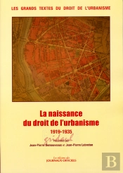 La Naissance Du Droit De L'Urbanisme (1915-1935) : Les Grands Textes Du Droit De L'Urbanisme