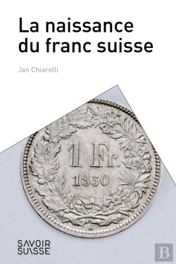 Bertrand.pt - La Naissance Du Franc Suisse