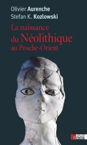 La Naissance Du Néolithique Au Proche-Orient