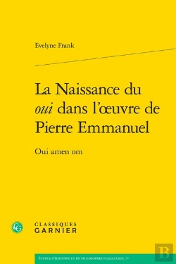 Bertrand.pt - La Naissance Du Oui Dans L'Oeuvre De Pierre Emmanuel : Oui Amen Om